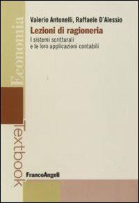Lezioni di ragioneria. I sistemi scritturali e le loro applicazioni contabili - Valerio Antonelli, Raffaele D'Alessio - Libro Franco Angeli 2011, Economia - Textbook | Libraccio.it