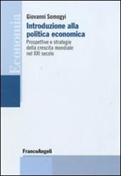 Introduzione alla politica economica. Prospettive e strategie della crescita mondiale nel XXI secolo