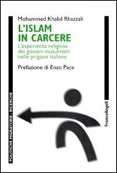 L' Islam in carcere. L'esperienza religiosa dei giovani musulmani nelle prigioni italiane