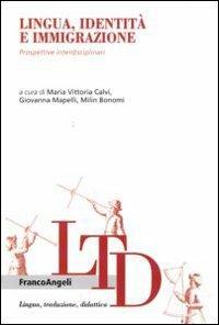 Lingua, identità e immigrazione. Prospettive interdisciplinari  - Libro Franco Angeli 2016, Lingua, traduzione e didattica | Libraccio.it