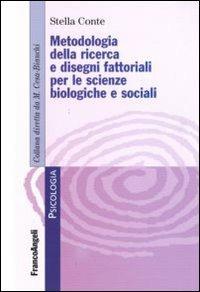 Metodologia della ricerca e dei disegni fattoriali per le scienze biologiche e sociali - Stella Conte - Libro Franco Angeli 2010, Psicologia | Libraccio.it