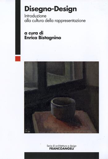 Disegno-Design. Introduzione alla cultura della rappresentazione  - Libro Franco Angeli 2010, Serie di architettura e design. Strumenti | Libraccio.it