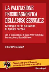 La valutazione psicodiagnostica dell'abuso sessuale. Strategie per la soluzione di quesiti peritali