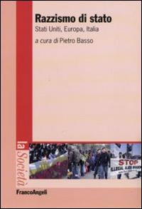 Razzismo di Stato. Stati Uniti, Europa, Italia  - Libro Franco Angeli 2015, La società | Libraccio.it