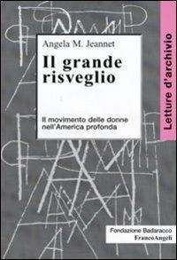 Il grande risveglio. Il movimento delle donne nell'America profonda - Angela M. Jeannet - Libro Franco Angeli 2010, Letture d'archivio | Libraccio.it
