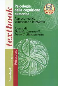 Psicologia della cognizione numerica. Approcci teorici, valutazione, intervento  - Libro Franco Angeli 2016, Serie di psicologia | Libraccio.it