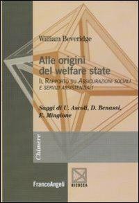 Alle origini del welfare state. Il rapporto su assicurazioni sociali e servizi assistenziali - William Beveridge - Libro Franco Angeli 2010, Chimere | Libraccio.it