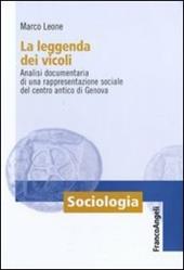 La leggenda dei vicoli. Analisi documentaria di una rappresentazione sociale del centro antico di Genova