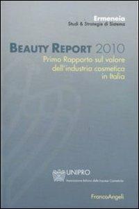 Beauty report 2010. Primo rapporto sul valore dell'industria cosmetica in Italia  - Libro Franco Angeli 2010, Università-Economia | Libraccio.it