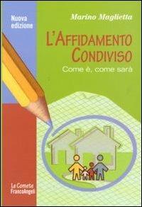 L' affidamento condiviso. Come è, come sarà - Marino Maglietta - Libro Franco Angeli 2013, Le comete | Libraccio.it