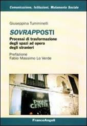 Sovrapposti. Processi di trasformazione degli spazi ad opera degli stranieri