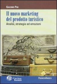Il nuovo marketing del prodotto turistico. Analisi, strategia ed emozioni - Giacomo Pini - Libro Franco Angeli 2011, Gusto e società | Libraccio.it