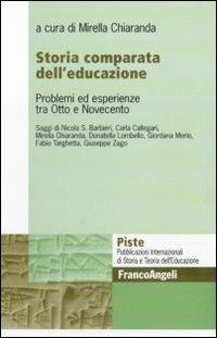 Storia comparata dell'educazione. Problemi ed esperienze tra Otto e Novecento  - Libro Franco Angeli 2010, Piste | Libraccio.it
