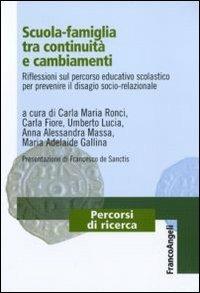 Scuola-famiglia tra continuità e cambiamenti. Riflessioni sul percorso educativo scolastico per prevenire il disagio socio-relazionale  - Libro Franco Angeli 2010, Percorsi di ricerca | Libraccio.it