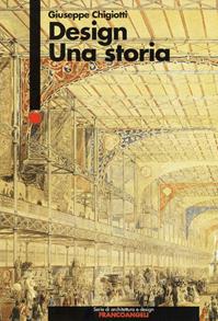 Design. Una storia - Giuseppe Chigiotti - Libro Franco Angeli 2010, Serie di architettura e design. Strumenti | Libraccio.it