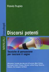 Discorsi potenti. Tecniche di persuasione per lasciare il segno