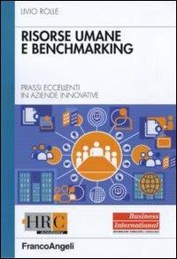 Risorse umane e benchmarking. Prassi eccellenti in aziende innovative - Livio Rolle - Libro Franco Angeli 2010, Hr Community | Libraccio.it