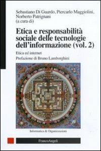 Etica e responsabilità sociale delle tecnologie dell'informazione. Vol. 2: Etica ed internet.  - Libro Franco Angeli 2010, Informatica e organizzazioni | Libraccio.it
