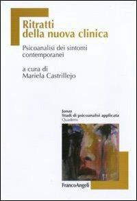 Ritratti della nuova clinica. Psicoanalisi dei sintomi contemporanei  - Libro Franco Angeli 2010, Jonas | Libraccio.it