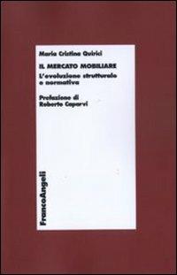 Il mercato mobiliare. L'evoluzione strutturale e normativa - Maria Cristina Quirici - Libro Franco Angeli 2016, Economia - Monografie | Libraccio.it