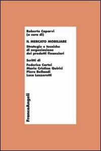 Il mercato mobiliare. Strategie e tecniche di negoziazione dei prodotti finanziari  - Libro Franco Angeli 2013, Economia - Monografie | Libraccio.it