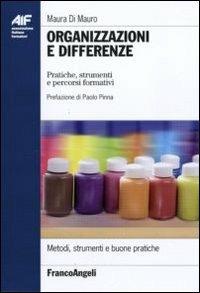 Organizzazioni e differenze. Pratiche, strumenti e percorsi formativi - Maura Di Mauro - Libro Franco Angeli 2010, Ass. italiana formatori | Libraccio.it
