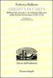 Eredità di carta. Biblioteche private e circolazione libraria nella Parma farnesiana (1545-1731)