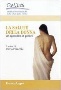 La salute della donna. Un approccio di genere  - Libro Franco Angeli 2010 | Libraccio.it