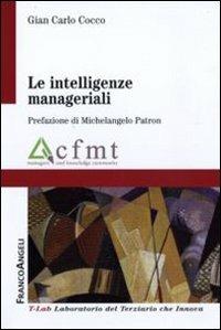 Le intelligenze manageriali - Gian Carlo Cocco - Libro Franco Angeli 2011, T-LAB. Laboratorio del terziario | Libraccio.it