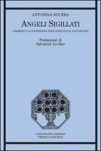 Angeli sigillati. I bambini e la sofferenza nell'opera di F. M. Dostoevskij - Antonina Nocera - Libro Franco Angeli 2010, Critica letteraria e linguistica | Libraccio.it