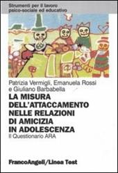 La misura dell'attaccamento nelle relazioni di amicizia in adolescenza. Il questionario Ara