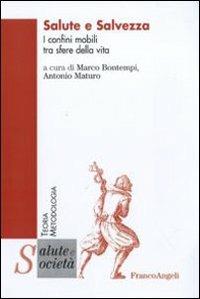 Salute e salvezza. I confini mobili tra sfere della vita  - Libro Franco Angeli 2010, Salute e società. Teoria e metodologia | Libraccio.it