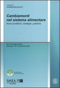Cambiamenti nel sistema alimentare. Nuovi problemi, strategie, politiche. XLVI Convegno Sidea, Piacenza, 16-19 settembre 2010  - Libro Franco Angeli 2010, Studi di economia agro-alimentare | Libraccio.it