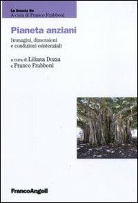 Pianeta anziani. Immagini, dimensioni e condizioni esistenziali  - Libro Franco Angeli 2012, La scuola se | Libraccio.it