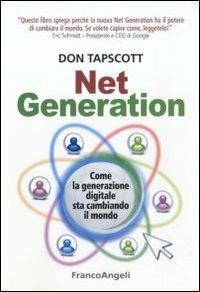 Net generation. Come la generazione digitale sta cambiando il mondo - Don Tapscott - Libro Franco Angeli 2011, La società | Libraccio.it