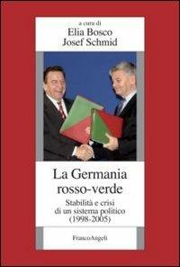 La Germania rosso-verde. Stabilità e crisi di un sistema politico. (1998-2005)  - Libro Franco Angeli 2010, Istituto studi storici Gaetano Salvemini | Libraccio.it