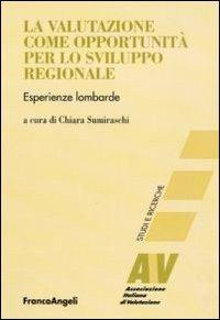 La valutazione come opportunità per lo sviluppo regionale. Esperienze lombarde  - Libro Franco Angeli 2010, Valutazione/Strumenti | Libraccio.it