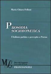Prosodia sociofonetica. L'italiano parlato e percepito a Parma