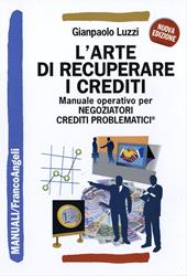 L'arte di recuperare i crediti. Manuale operativo per negoziatori crediti problematici