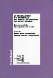 La regolazione e il controllo dei servizi di gestione dei rifiuti urbani. Buone pratiche di regolazione locale