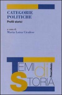 Categorie politiche. Profili storici  - Libro Franco Angeli 2013, Temi di storia | Libraccio.it