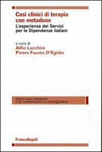 Casi clinici di terapia con metadone. L'esperienza dei Servizi per le Dipendenze italiani  - Libro Franco Angeli 2010, Clinica dipend. e dei comp. d'abuso.Quad. | Libraccio.it