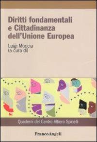 Diritti fondamentali e cittadinanza dell'Unione Europea  - Libro Franco Angeli 2010, Quaderni del Centro Altiero Spinelli | Libraccio.it