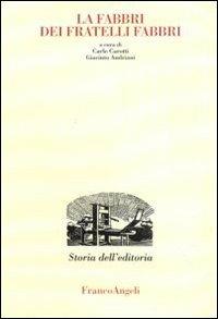 La Fabbri dei fratelli Fabbri  - Libro Franco Angeli 2011, Studi e ricerche di storia dell'editoria | Libraccio.it