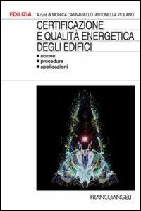 Certificazione e qualità energetica degli edifici. Norme, procedure, applicazioni  - Libro Franco Angeli 2012, Edilizia. Strumenti | Libraccio.it