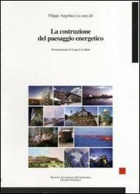 La costruzione del paesaggio energetico  - Libro Franco Angeli 2011, Ricerche di tecnologia dell'architettura | Libraccio.it