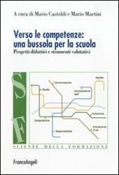 Verso le competenze: una bussola per la scuola. Progetti didattici e strumenti valutativi