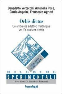 Orbis dictus. Un ambiente adattivo multilingue per l'istruzione in rete-Orbis dictus. A self-adaptive environment for multi-language teaching and learning opportunities. Ediz. bilingue - Benedetto Vertecchi, Antonella Poce, Cinzia Angelini - Libro Franco Angeli 2015, Ricerche sperimentali | Libraccio.it