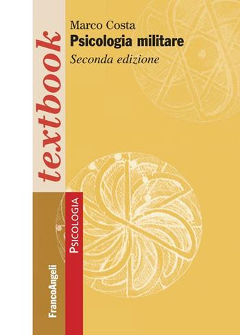 Psicologia militare - Marco Costa - Libro Franco Angeli 2016, Serie di psicologia | Libraccio.it