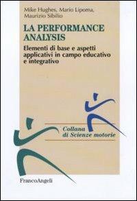 Performance analysis. Elementi di base e aspetti applicativi in campo educativo e integrativo - Mike Hughes, Mario Lipoma, Maurizio Sibilio - Libro Franco Angeli 2016, Scienze motorie | Libraccio.it